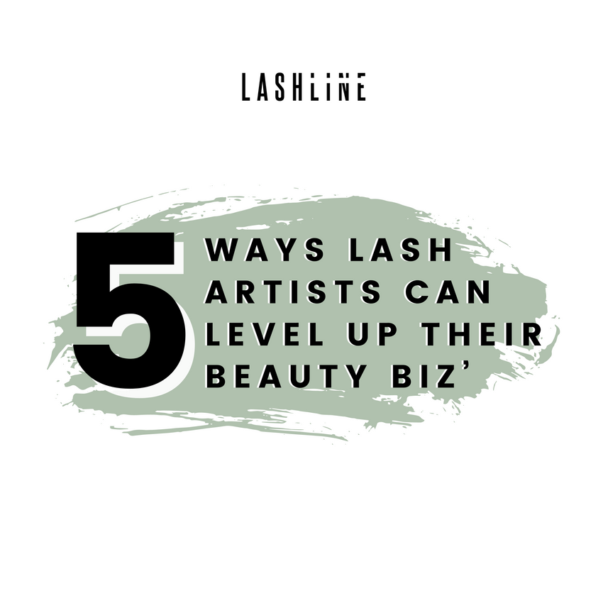 5 Ways Lash Artists Can Level Up Their Beauty Biz' – Lash Line